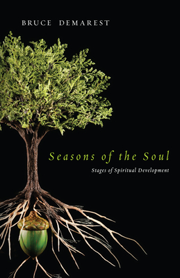 Seasons of the Soul: Stages of Spiritual Development by Bruce Demarest