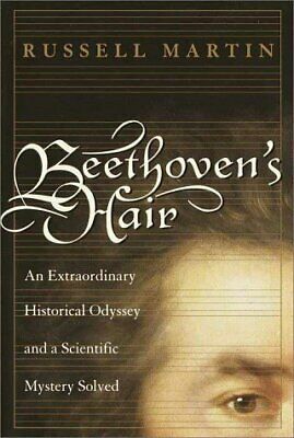 Beethoven's Hair : An Extraordinary Historical Odyssey and a ScientificMystery Solved by Russell Martin