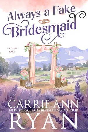 Always a Fake Bridesmaid by Carrie Ann Ryan