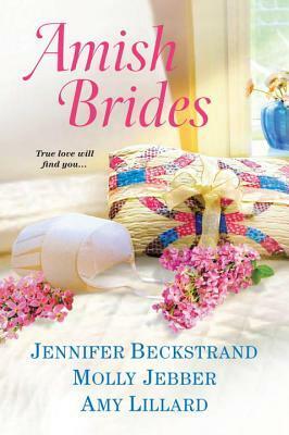 Amish Brides by Amy Lillard, Jennifer Beckstrand, Molly Jebber