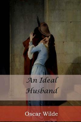 An Ideal Husband by Oscar Wilde