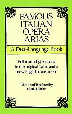 Famous Italian Opera Arias: A Dual-Language Book by Opera and Choral Scores, Ellen H. Bleiler