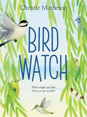 Bird Watch by Christie Matheson