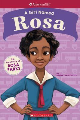 A Girl Named Rosa: The True Story of Rosa Parks (American Girl: A Girl Named) by Denise Lewis Patrick