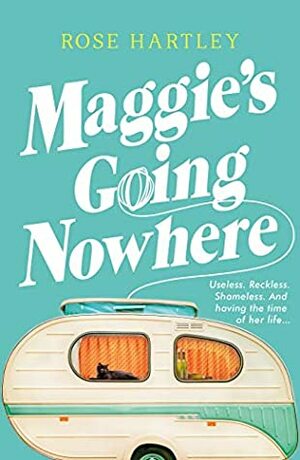 Maggie's Going Nowhere by Rose Hartley