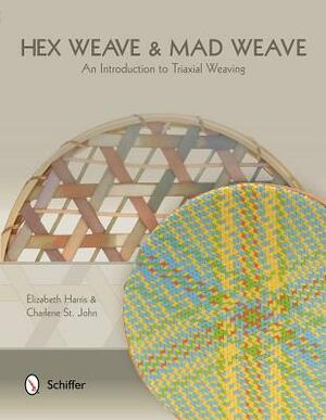 Hex Weave & Mad Weave: An Introduction to Triaxial Weaving by Elizabeth Harris