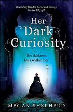 Her Dark Curiosity by Megan Shepherd