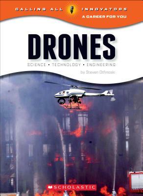 Drones: Science, Technology, and Engineering (Calling All Innovators: A Career for You) by Steven Otfinoski