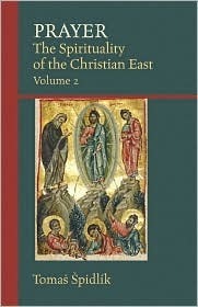 Prayer: The Spirituality of the Christian East Volume 2 by Tomas Spidlik