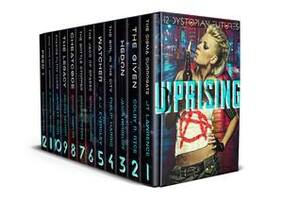 Uprising by A.J. Eversley, J.T. Lawrence, D. Michael Withrow, Nicole Grotepas, Angeline Trevena, Philip Harris, Melissa Delport, Patricia Loofbourrow, Jarrett Rush, Colby R. Rice, Jason Werbeloff, Michael Campling