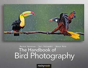 The Handbook of Bird Photography by Bence Mate, Markus Varesvuo, Jari Peltomaki