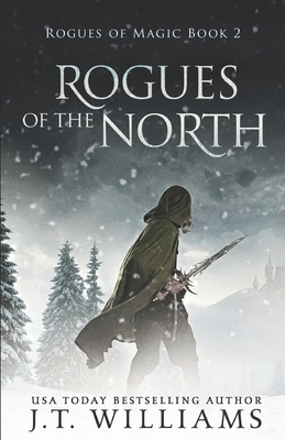 Rogues of the North: A Tale of the Dwemhar by J. T. Williams