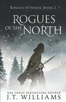 Rogues of the North: A Tale of the Dwemhar by J.T. Williams