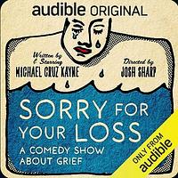 Sorry for Your Loss by Michael Cruz Kayne