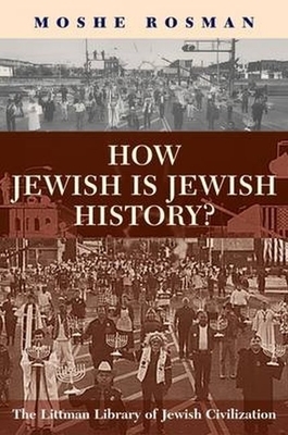 How Jewish Is Jewish History? by Moshe Rosman