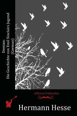 Demian: Die Geschichte von Emil Sinclairs Jugend (German) by Hermann Hesse