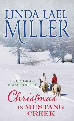 Christmas in Mustang Creek: Brides of Bliss County by Linda Lael Miller, Miller L. Linda Lael