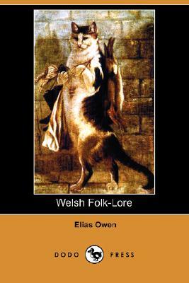 Welsh Folk-Lore (Dodo Press) by Elias Owen