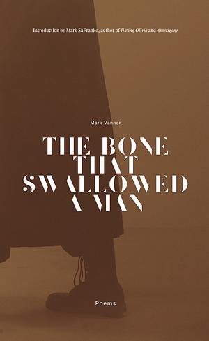 The Bone That Swallowed a Man by Mark Vanner