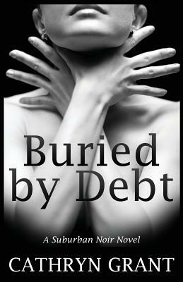 Buried by Debt by Cathryn Grant