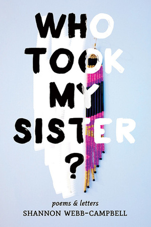 Who Took My Sister? by Shannon Webb-Campbell