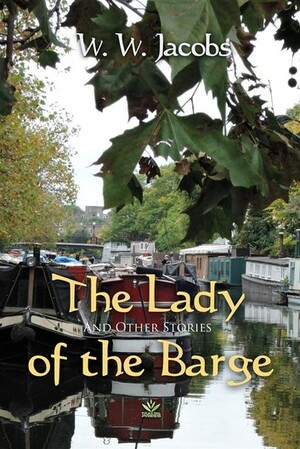 The Lady of the Barge and Other Stories by W.W. Jacobs