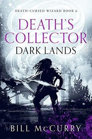 Death's Collector: Dark Lands: A Novel About Sorcery, the Apocalypse, and Cheap Beer by Bill McCurry