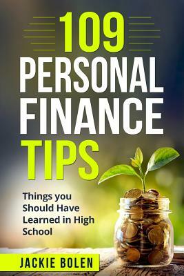 109 Personal Finance Tips: Things you Should Have Learned in High School by Jackie Bolen