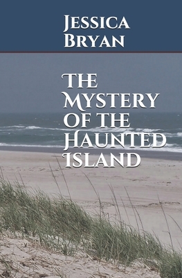 The Mystery of the Haunted Island by Jessica Bryan