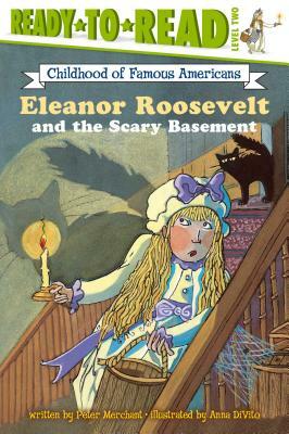 Eleanor Roosevelt and the Scary Basement by Peter Merchant