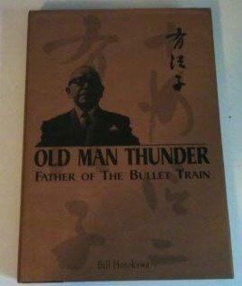 Old Man Thunder, Father of the Bullet Train by Bill Hosokawa