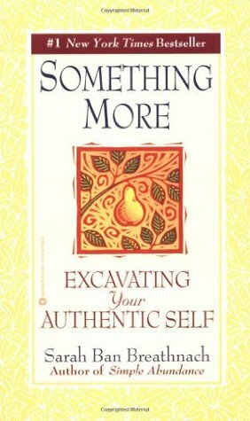 Something More: Excavating Your Authentic Self by Sarah Ban Breathnach