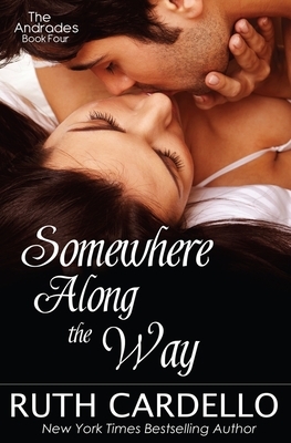 Somewhere Along the Way (The Andrades Book Four) by Ruth Cardello