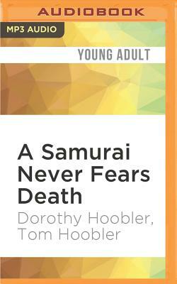 A Samurai Never Fears Death by Dorothy Hoobler, Tom Hoobler