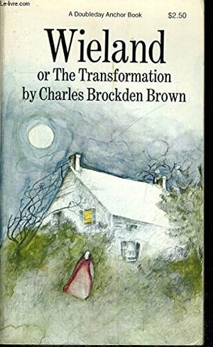 Wieland or, The Transformation: An American Tale by Charles Brockden Brown