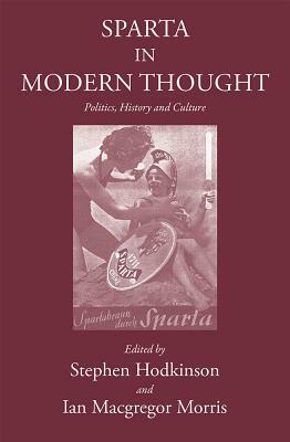 Sparta in Modern Thought: Politics, History and Culture by 