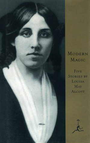 Modern Magic (Modern Library) by Louisa May Alcott
