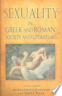 Sexuality in Greek and Roman Society and Literature: A Sourcebook by Marguerite Johnson, Terry Ryan