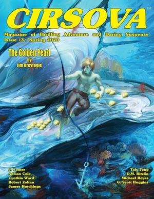 Cirsova Magazine of Thrilling Adventure and Daring Suspense: Issue #3 / Spring 2020 by Jim Breyfogle