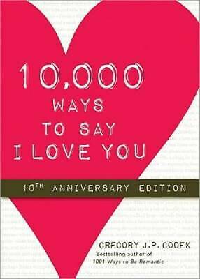 10,000 Ways to Say I Love You by Gregory J.P. Godek