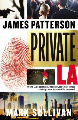 Private L.A. by Mark T. Sullivan, James Patterson
