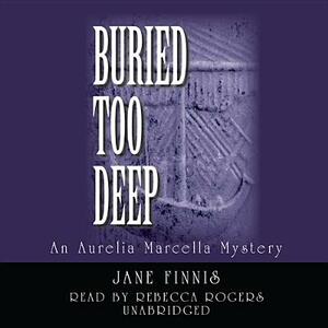 Buried Too Deep: An Aurelia Marcella Mystery by Jane Finnis