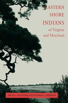 Eastern Shore Indians of Virginia and Maryland by Helen C. Rountree
