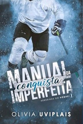 Manual da Conquista Imperfeita by Olívia Uviplais, Olívia Uviplais