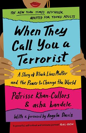 When They Call You a : A Story of Black Lives Matter and the Power to Change the World by asha bandele, Patrisse Khan-Cullors, Patrisse Khan-Cullors