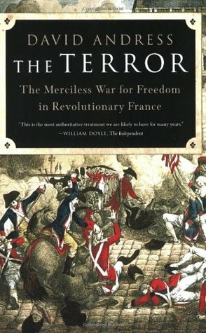 The Terror: The Merciless War for Freedom in Revolutionary France by David Andress