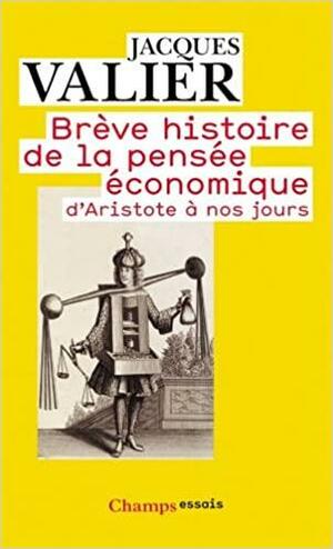 Brève histoire de la pensée économique d'Aristote à nos jours by Jacques Valier