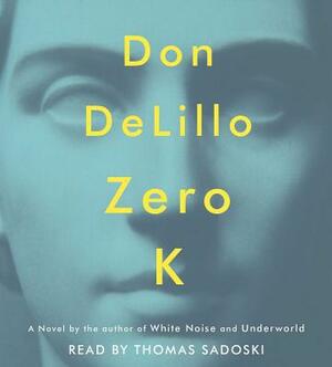 Zero K by Don DeLillo