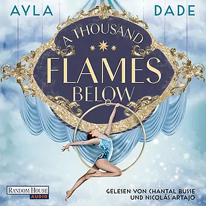 A Thousand Flames Below by Ayla Dade