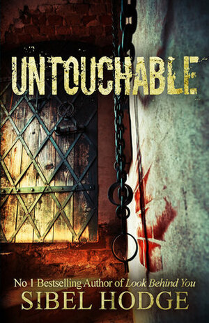 Untouchable by Sibel Hodge